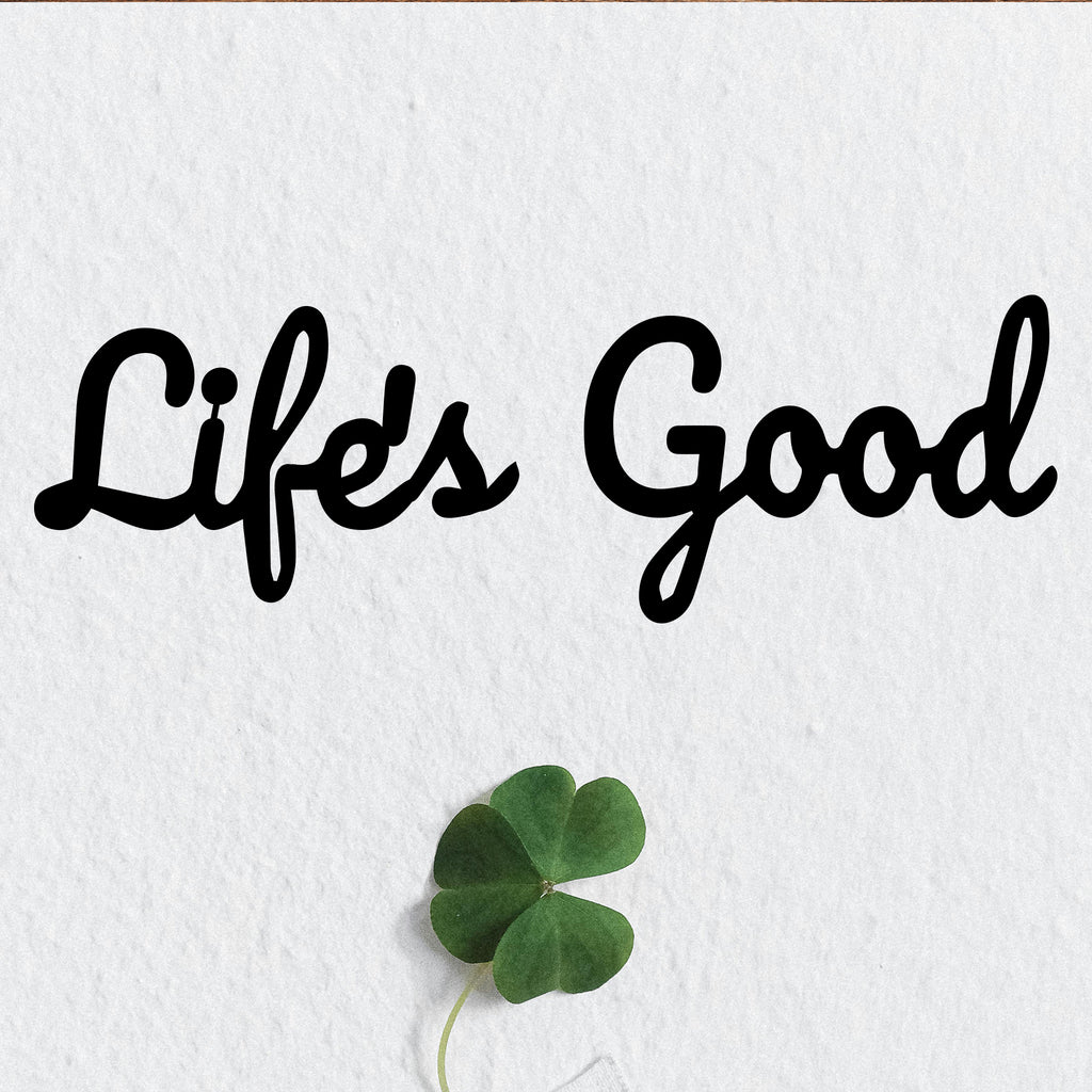 Life is Good - Metal Wall Art - MetalPlex