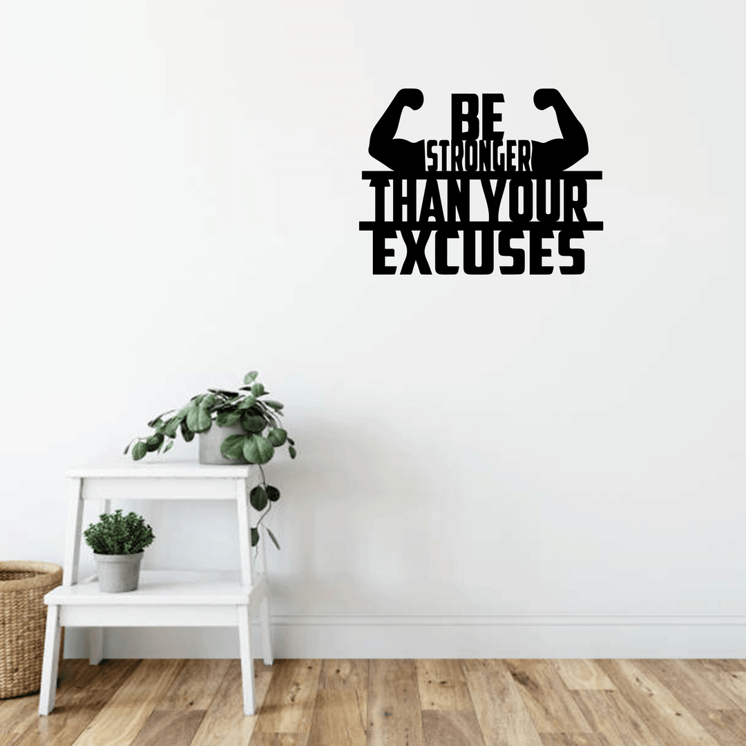 Be Stronger Than Your Excuses Metal Wall Art by MetalPlex