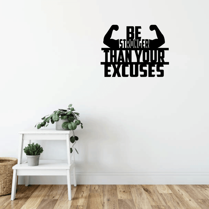 Be Stronger Than Your Excuses Metal Wall Art by MetalPlex