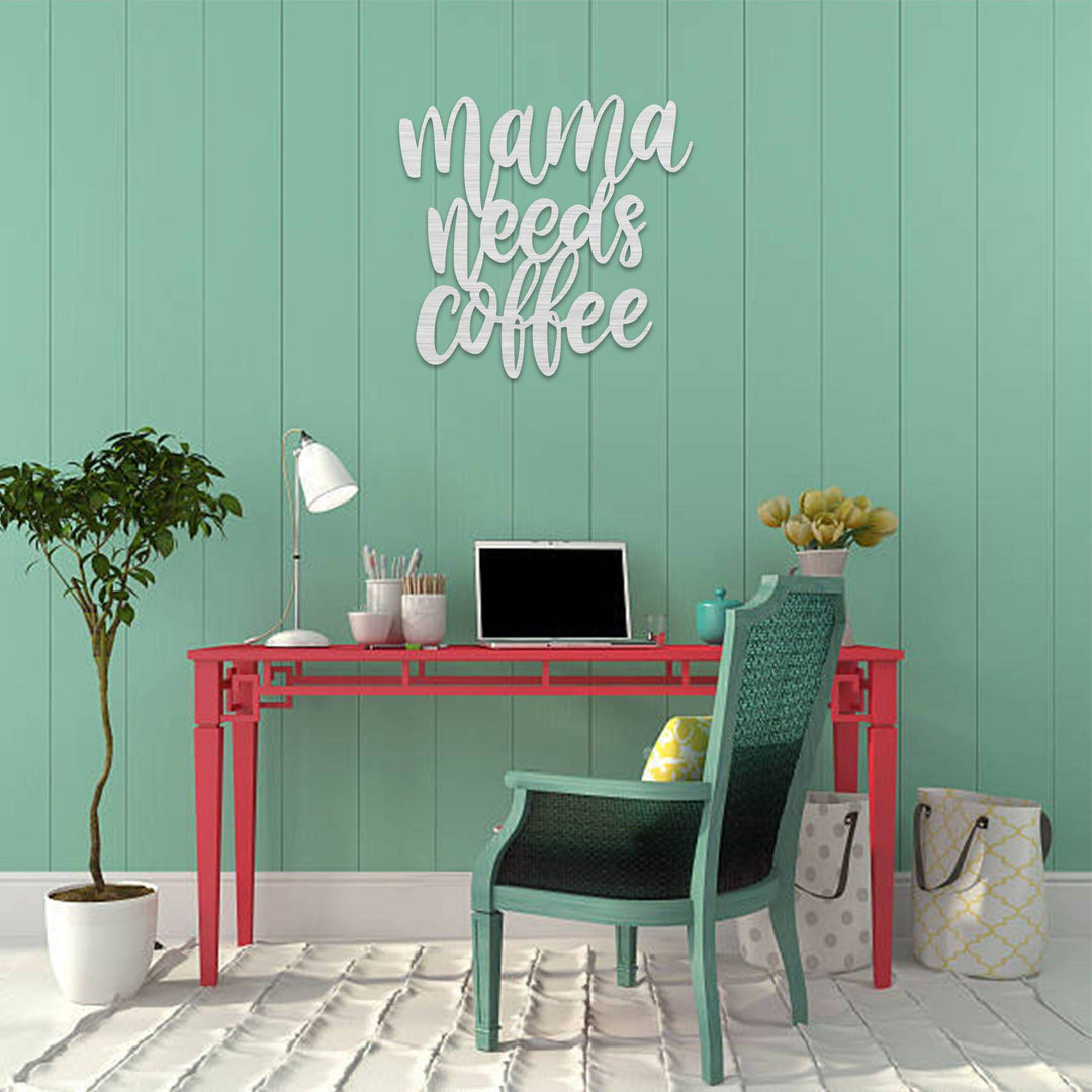 Mama Needs Coffee - Metal Wall Art - MetalPlex
