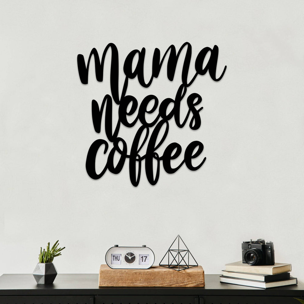 Mama Needs Coffee - Metal Wall Art - MetalPlex